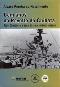 Cem Anos da Revolta da Chibata – João Cândido e a Saga dos Marinheiros Negros
