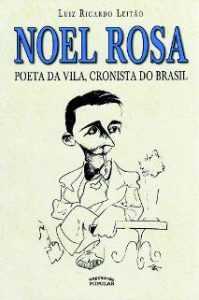 Noel Rosa - Poeta da Vila, Cronista do Brasil