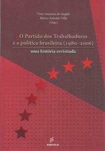 O Partido dos Trabalhadores e a Política Brasileira (1980-2006)
