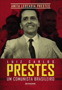 Luiz Carlos Prestes: um Comunista Brasileiro